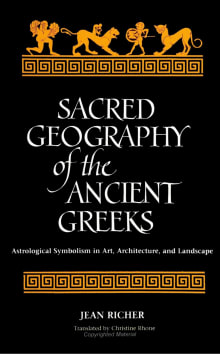 Book cover of Sacred Geography of the Ancient Greeks: Astrological Symbolism in Art, Architecture, and Landscape