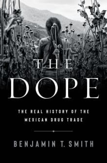 Book cover of The Dope: The Real History of the Mexican Drug Trade