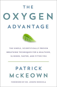 Book cover of The Oxygen Advantage: Simple, Scientifically Proven Breathing Techniques to Help You Become Healthier, Slimmer, Faster, and Fitter