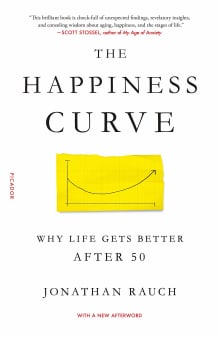 Book cover of The Happiness Curve: Why Life Gets Better After 50