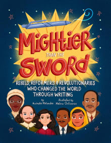 Book cover of Mightier Than the Sword: Rebels, Reformers, and Revolutionaries Who Changed the World Through Writing