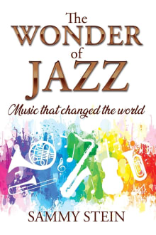 Book cover of The Wonder of Jazz: Music that changed the world