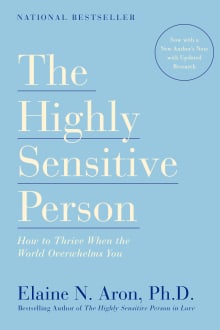 Book cover of The Highly Sensitive Person: How to Thrive When the World Overwhelms You