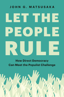 Book cover of Let the People Rule: How Direct Democracy Can Meet the Populist Challenge