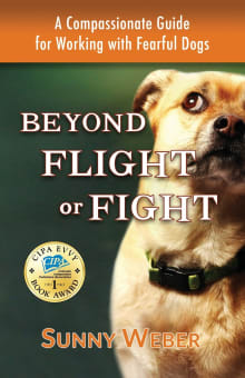 Book cover of Beyond Flight or Fight: A Compassionate Guide for Working with Fearful Dogs