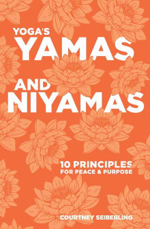 Book cover of YOGA's YAMAS and NIYAMAS: 10 Principles for Peace & Purpose