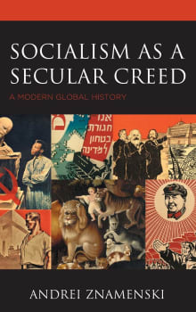 Book cover of Socialism as a Secular Creed: A Modern Global History