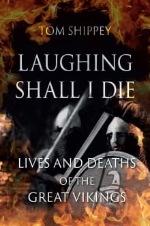 Book cover of Laughing Shall I Die: Lives and Deaths of the Great Vikings