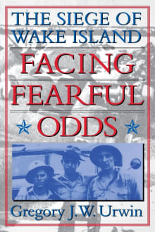 Book cover of Facing Fearful Odds: The Siege of Wake Island