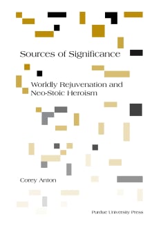Book cover of Sources of Significance: Worldly Rejuvenation and Neo-Stoic Heroism