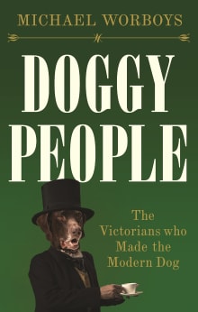 Book cover of Doggy People: The Victorians Who Made the Modern Dog