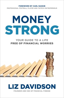 Book cover of Money Strong: Your Guide to a Life Free of Financial Worries