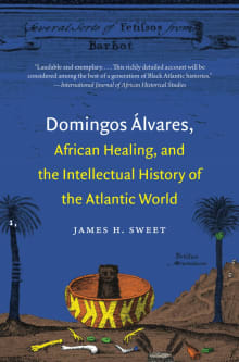 Book cover of Domingos Alvares, African Healing, and the Intellectual History of the Atlantic World