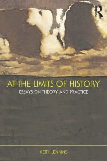 Book cover of At the Limits of History: Essays on Theory and Practice