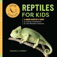 Book cover of Reptiles for Kids: A Junior Scientist's Guide to Lizards, Amphibians, and Cold-Blooded Creatures