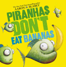 Book cover of Piranhas Don't Eat Bananas