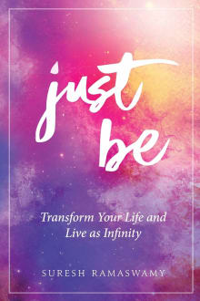 Book cover of Just Be: Transform Your Life and Live as Infinity