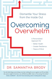 Book cover of Overcoming Overwhelm: Dismantle Your Stress from the Inside Out