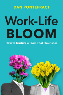 Book cover of Work-Life Bloom: How to Nurture a Team that Flourishes