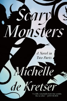 Book cover of Scary Monsters: A Novel in Two Parts