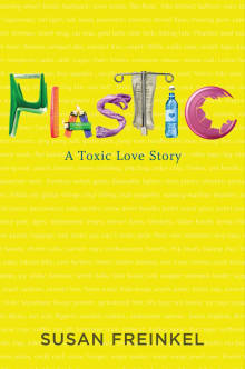 Book cover of Plastic: A Toxic Love Story
