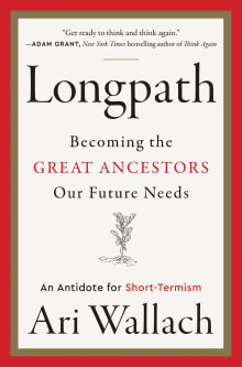 Book cover of Longpath: Becoming the Great Ancestors Our Future Needs - An Antidote for Short-Termism