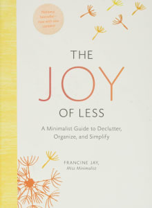 Book cover of The Joy of Less: A Minimalist Guide to Declutter, Organize, and Simplify