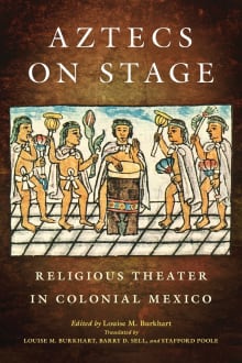 Book cover of Aztecs on Stage: Religious Theater in Colonial Mexico