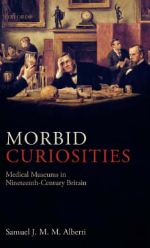 Book cover of Morbid Curiosities: Medical Museums in Nineteenth-Century Britain