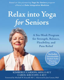 Book cover of Relax Into Yoga for Seniors: A Six-Week Program for Strength, Balance, Flexibility, and Pain Relief