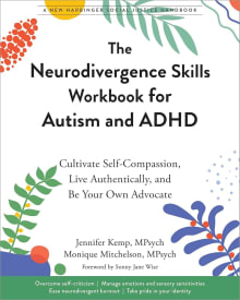 Book cover of The Neurodivergence Skills Workbook for Autism and ADHD: Cultivate Self-Compassion, Live Authentically, and Be Your Own Advocate