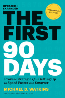 Book cover of The First 90 Days: Proven Strategies for Getting Up to Speed Faster and Smarter