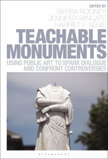 Book cover of Teachable Monuments: Using Public Art to Spark Dialogue and Confront Controversy