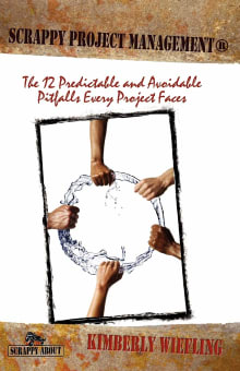 Book cover of Scrappy Project Management: The 12 Predictable and Avoidable Pitfalls Every Project Faces