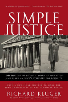 Book cover of Simple Justice: The History of Brown V. Board of Education and Black America's Struggle for Equality