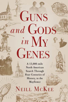 Book cover of Guns and Gods in My Genes: A 15,000-mile North American search through four centuries of history, to the Mayflower