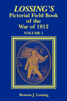 Book cover of The Pictorial Field-Book of the War of 1812 V1