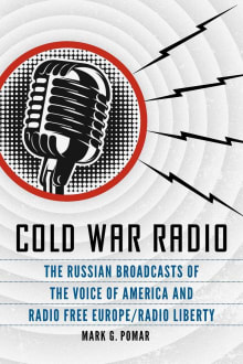 Book cover of Cold War Radio: The Russian Broadcasts of the Voice of America and Radio Free Europe/Radio Liberty