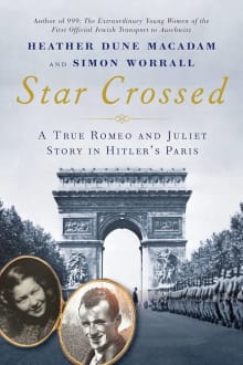 Book cover of Star Crossed: A True WWII Romeo and Juliet Love Story in Hitlers Paris