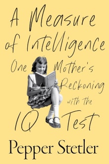 Book cover of A Measure of Intelligence: One Mother's Reckoning with the IQ Test