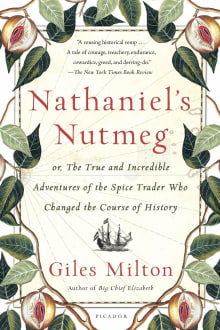 Book cover of Nathaniel's Nutmeg: Or, the True and Incredible Adventures of the Spice Trader Who Changed the Course of History