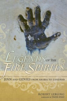 Book cover of Legends of the Fire Spirits: Jinn and Genies from Arabia to Zanzibar