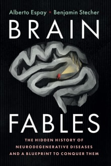 Book cover of Brain Fables: The Hidden History of Neurodegenerative Diseases and a Blueprint to Conquer Them