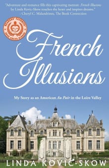 Book cover of French Illusions: My Story as an American Au Pair in the Loire Valley