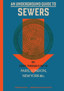 Book cover of An Underground Guide to Sewers: Or: Down, Through and Out in Paris, London, New York, &c.