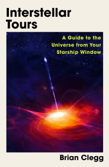 Book cover of Interstellar Tours: A Guide to the Universe from Your Starship Window