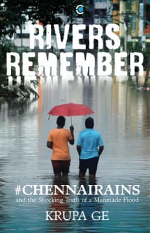 Book cover of Rivers Remember: #ChennaiRains and The Shocking Truth of a Manmade Flood