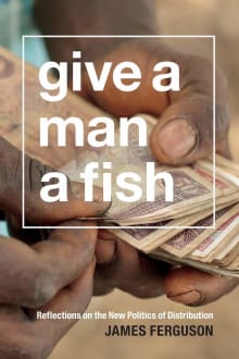 Book cover of Give a Man a Fish: Reflections on the New Politics of Distribution