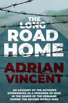 Book cover of The Long Road Home: An account of the author's experiences as a prisoner-of-war in the hands of the Germans during the Second World War