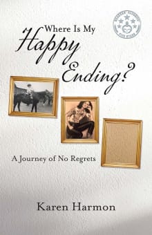 Book cover of Where Is My Happy Ending?: A Journey of No Regrets